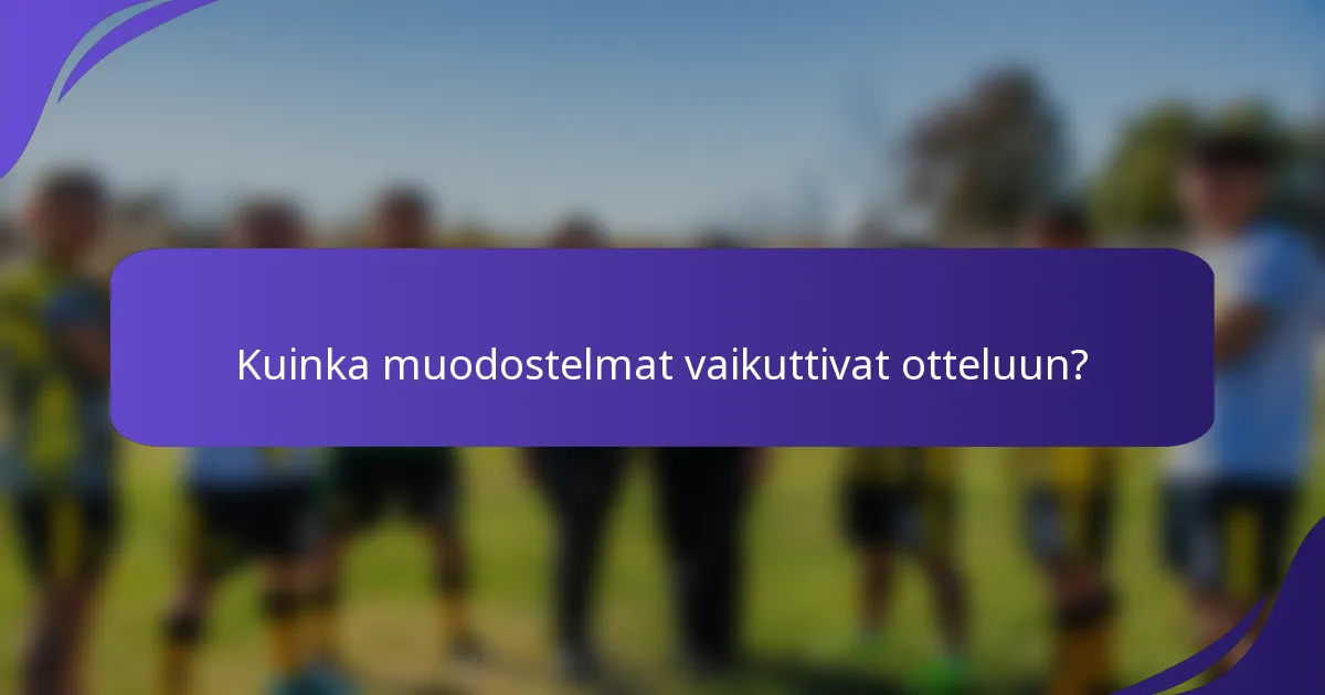 Kuinka muodostelmat vaikuttivat otteluun?