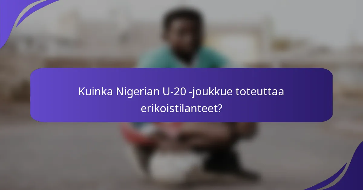 Kuinka Nigerian U-20 -joukkue toteuttaa erikoistilanteet?