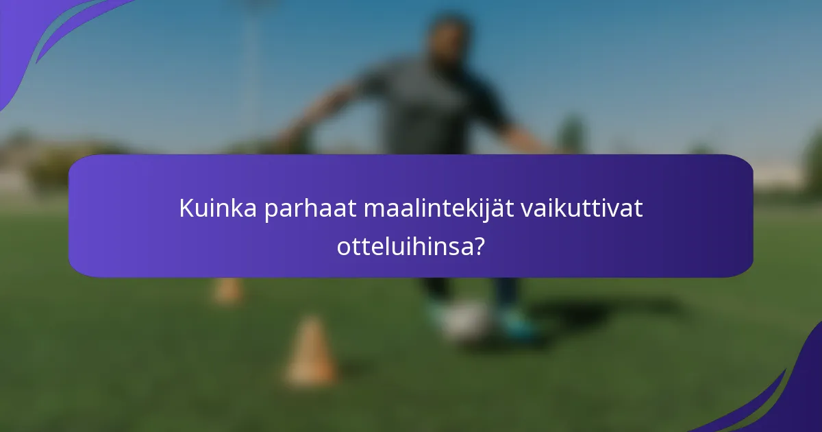 Kuinka parhaat maalintekijät vaikuttivat otteluihinsa?
