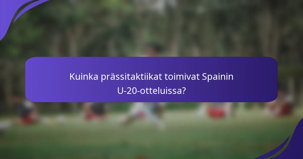 Kuinka prässitaktiikat toimivat Spainin U-20-otteluissa?