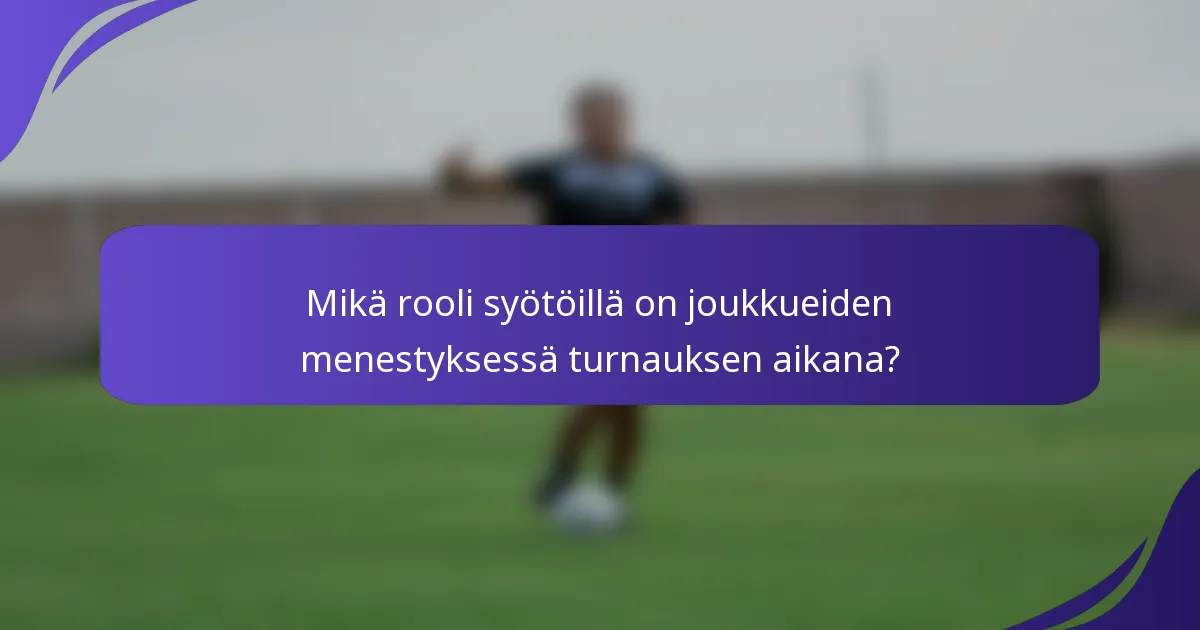 Mikä rooli syötöillä on joukkueiden menestyksessä turnauksen aikana?