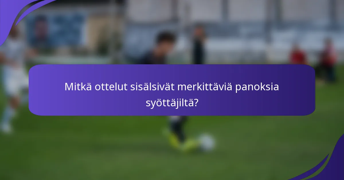 Mitkä ottelut sisälsivät merkittäviä panoksia syöttäjiltä?