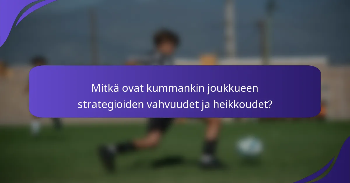 Mitkä ovat kummankin joukkueen strategioiden vahvuudet ja heikkoudet?