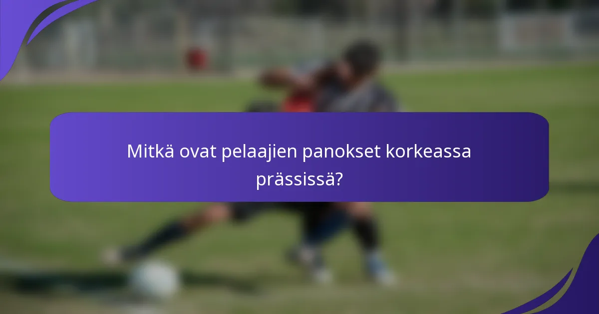 Mitkä ovat pelaajien panokset korkeassa prässissä?