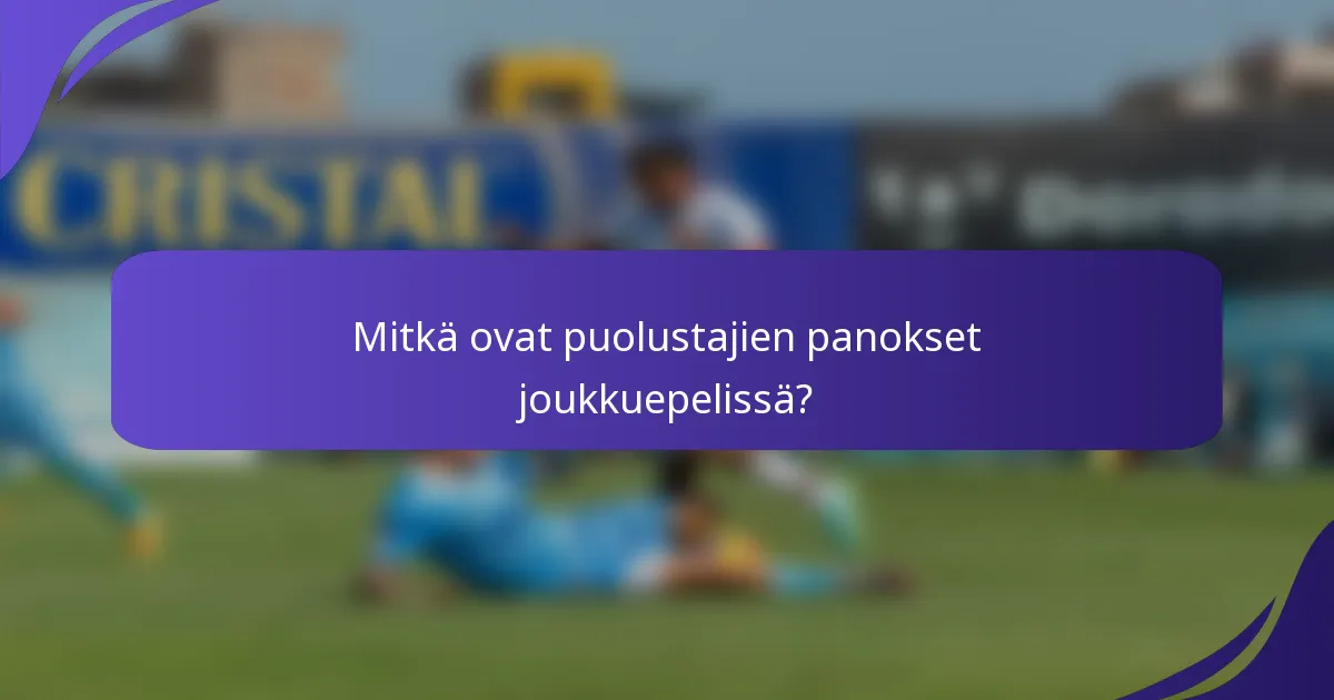 Mitkä ovat puolustajien panokset joukkuepelissä?